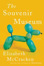 The Souvenir Museum Hardcover  by Elizabeth McCracken