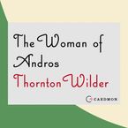 The Woman of Andros Downloadable audio file UBR by Thornton Wilder