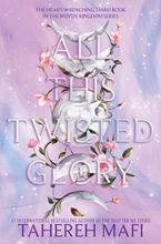 All This Twisted Glory Hardcover  by Tahereh Mafi