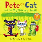 Pete the Cat and the Mysterious Smell by James Dean,James Dean,Kimberly Dean