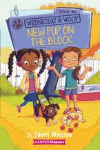 Wednesday and Woof #2: New Pup on the Block Hardcover  by Sherri Winston