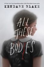 All These Bodies by Kendare Blake