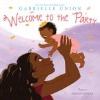 Welcome to the Party Hardcover  by Gabrielle Union