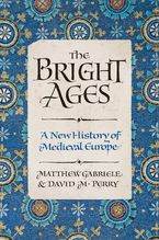 The Bright Ages Hardcover  by Matthew Gabriele