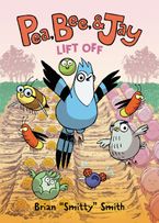 Pea, Bee, & Jay #3: Lift Off Hardcover  by Brian 