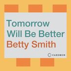 Tomorrow Will Be Better Downloadable audio file UBR by Betty Smith