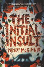 The Initial Insult Hardcover  by Mindy McGinnis
