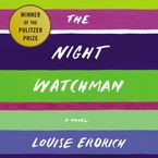 The Night Watchman Downloadable audio file UBR by Louise Erdrich