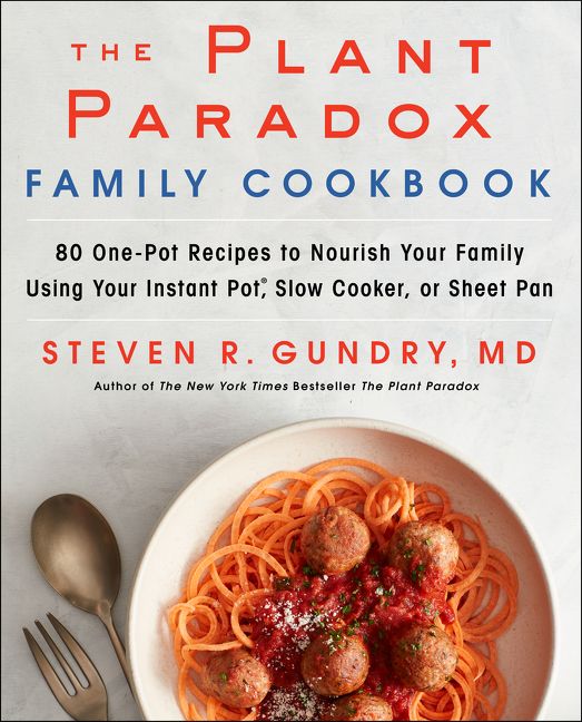 Book cover image: The Plant Paradox Family Cookbook: 80 One-Pot Recipes to Nourish Your Family Using Your Instant Pot, Slow Cooker, or Sheet Pan | USA Today Bestseller | National Bestseller