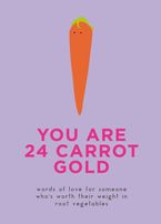 You Are 24 Carrot Gold Hardcover  by Dillon Sprouts