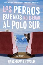 Good Dogs Don't Make It to the S Pole \ Los perros buenos no llegan al Polo eBook  by Hans-Olav Thyvold