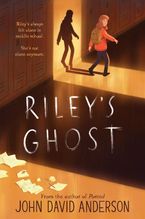 Riley’s Ghost Hardcover  by John David Anderson