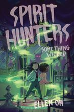 Spirit Hunters #3: Something Wicked Hardcover  by Ellen Oh