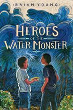 Heroes of the Water Monster Hardcover  by Brian Young
