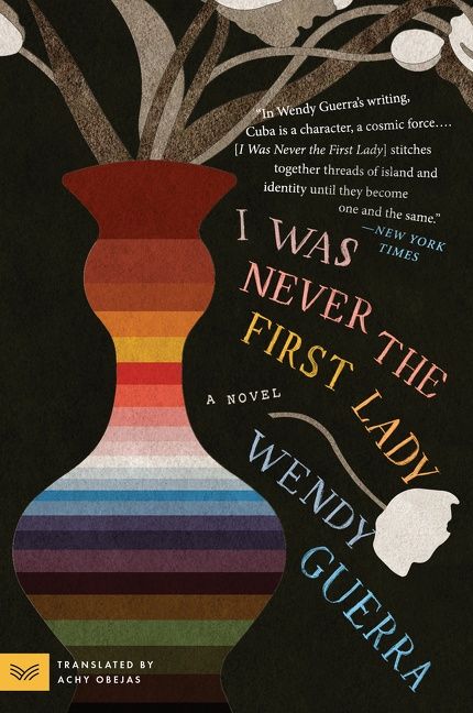 I Was Never the First Lady, Fiction, Paperback, Wendy Guerra