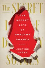 The Secret Life of Dorothy Soames Hardcover  by Justine Cowan