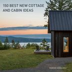 150 Best New Cottage and Cabin Ideas Hardcover  by Francesc Zamora