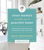 Clean Mama's Guide to a Peaceful Home Paperback  by Becky Rapinchuk