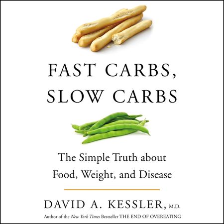 Book cover image: Fast Carbs, Slow Carbs: The Simple Truth about Food, Weight, and Disease