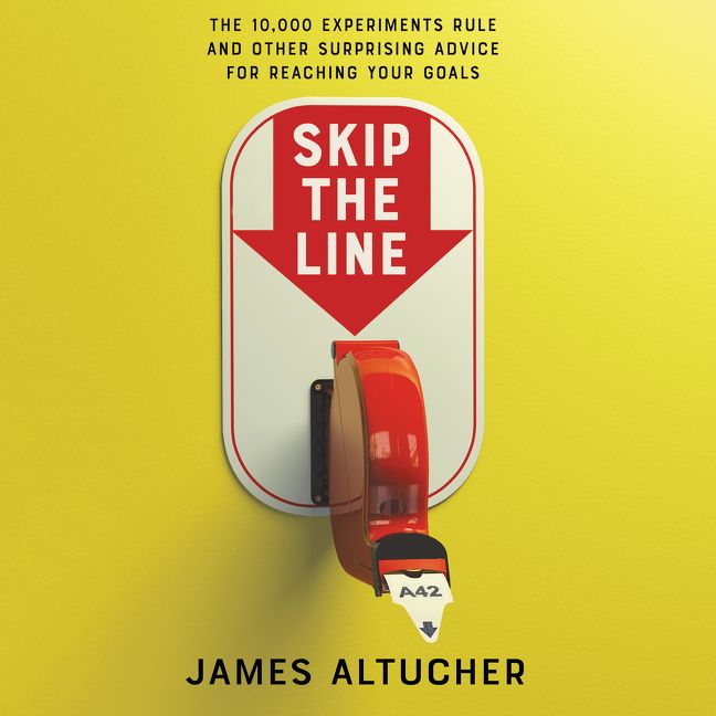 Book cover image: Skip the Line: The 10,000 Experiments Rule and Other Surprising Advice for Reaching Your Goals