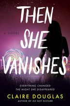 Then She Vanishes Paperback  by Claire Douglas