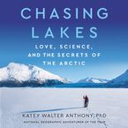 Chasing Lakes Downloadable audio file UBR by Katey Walter Anthony