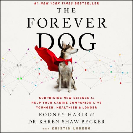 Book cover image: The Forever Dog: Surprising New Science to Help Your Canine Companion Live Younger, Healthier, and Longer | #1 New York Times Bestseller | Wall Street Journal Bestseller | USA Today Bestseller | International Bestseller | National Bestseller
