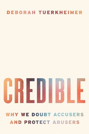 Book cover image: Credible: Why We Doubt Accusers and Protect Abusers
