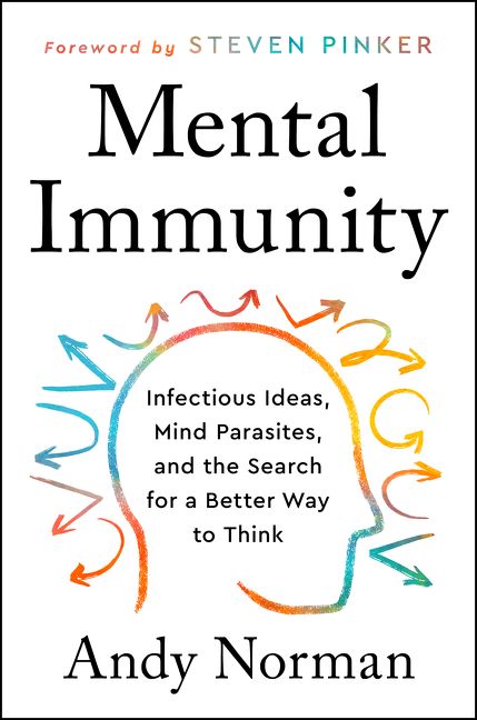 Book cover image: Mental Immunity: Infectious Ideas, Mind-Parasites, and the Search for a Better Way to Think