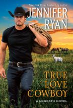 True Love Cowboy eBook  by Jennifer Ryan
