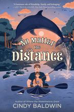 No Matter the Distance Hardcover  by Cindy Baldwin