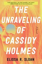 The Unraveling of Cassidy Holmes Paperback  by Elissa R. Sloan