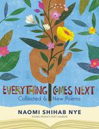 Everything Comes Next Hardcover  by Naomi Shihab Nye