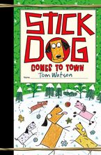 Stick Dog Comes to Town Hardcover  by Tom Watson