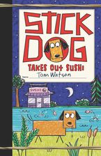 Stick Dog Takes Out Sushi Hardcover  by Tom Watson