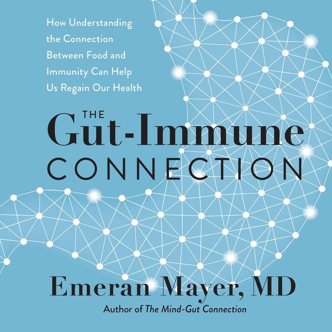 Book cover image: The Gut-Immune Connection: How Understanding the Connection Between Food and Immunity Can Help Us Regain Our Health