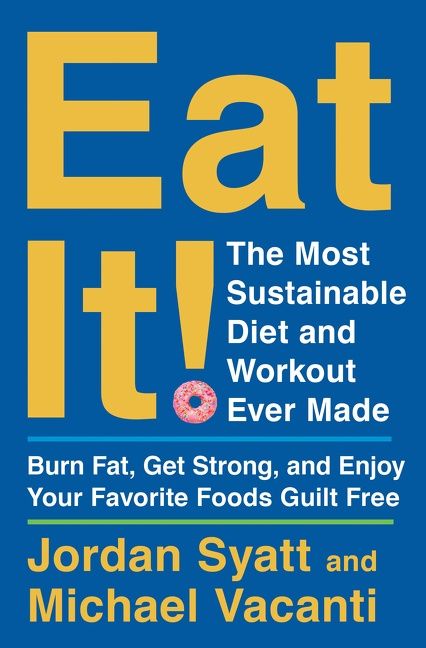 Book cover image: Eat It!: The Most Sustainable Diet and Workout Ever Made: Burn Fat, Get Strong, and Enjoy Your Favorite Foods Guilt Free
