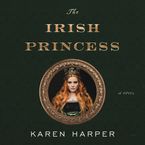 The Irish Princess Downloadable audio file UBR by Karen Harper