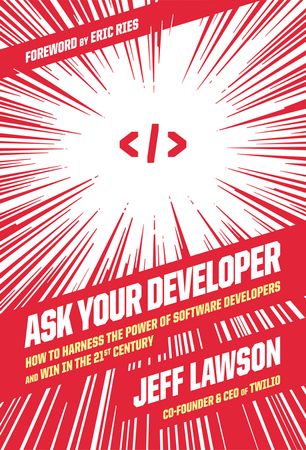 Book cover image: Ask Your Developer: How to Harness the Power of Software Developers and Win in the 21st Century | Wall Street Journal Bestseller | National Bestseller