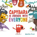 Capybara Is Friends with Everyone Hardcover  by Maddie Frost