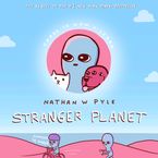 Stranger Planet Hardcover  by Nathan W. Pyle