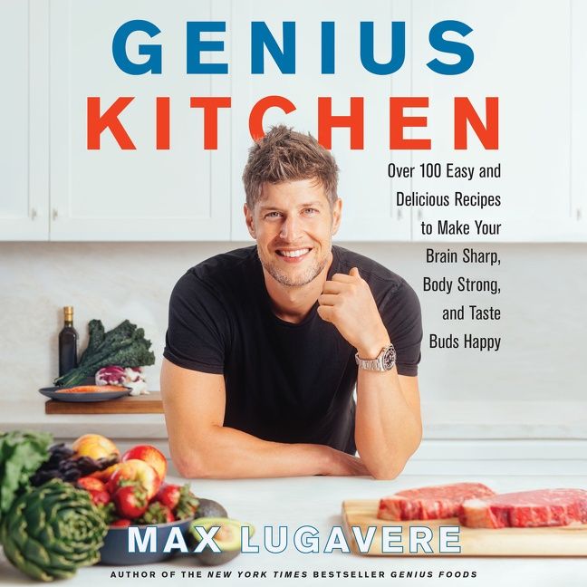 Book cover image: Genius Kitchen: Over 100 Easy and Delicious Recipes to Make Your Brain Sharp, Body Strong, and Taste Buds Happy