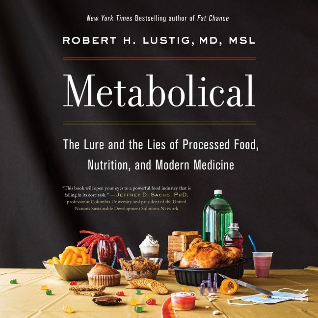 Book cover image: Metabolical: The Lure and the Lies of Processed Food, Nutrition, and Modern Medicine