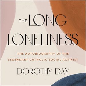 dorothy day the long loneliness sparknotes