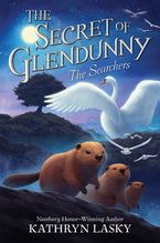 The Secret of Glendunny #2: The Searchers Hardcover  by Kathryn Lasky