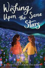 Wishing Upon the Same Stars Hardcover  by Jacquetta Nammar Feldman