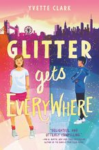 Glitter Gets Everywhere Hardcover  by Yvette Clark