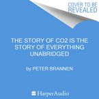 The Story of CO2 Is the Story of Everything Downloadable audio file UBR by Peter Brannen