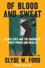 Of Blood and Sweat by Clyde W. Ford
