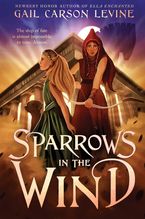 Sparrows in the Wind Hardcover  by Gail Carson Levine